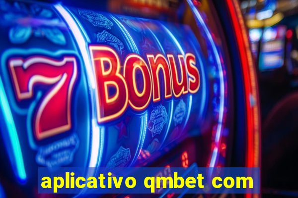 aplicativo qmbet com